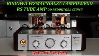 Budowa wzmacniacza lampowego RS Tube Amp Reduktora Szumu Kontynuacja Odc19 [upl. by Keldah958]