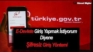 EDevlete Giriş Yapmak İstiyorum Diyene Şifresiz Giriş Yöntemi [upl. by Notrem]