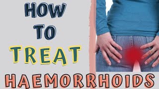 HOW TO TREAT HAEMORRHOIDS AT HOME PILES HOME REMEDIES [upl. by Miarhpe599]