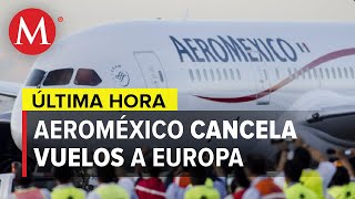 Por coronavirus Aeroméxico cancela vuelos a Europa [upl. by Eleon]