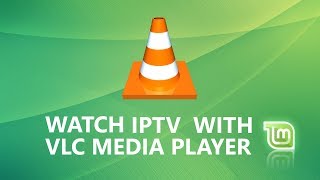 Watch IPTV with VLC on LinuxMint [upl. by Aneele521]