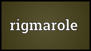 Rigmarole Meaning [upl. by Allimaj568]