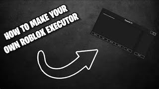 HOW TO MAKE YOUR OWN ROBLOX EXECUTOR  Tutorial [upl. by Reckford]