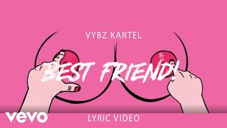 Vybz Kartel  Best Friend Lyric Video [upl. by Gnilrets670]