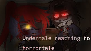 Undertale reacting to horrortale Sans Gore Warning [upl. by Dogs216]