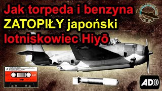 Jak torpeda i benzyna ZATOPIŁY japoński lotniskowiec Hiyō [upl. by Lomasi]