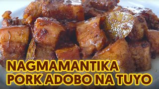 Nagmamantikang Pork Adobo na Tuyo  Perfect Adobo Recipe [upl. by Williamsen]