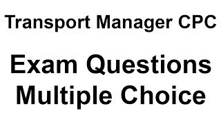 Transport Manager CPC  Exam Questions  Multiple Choice  Past Exam Papers  Case Study Examples [upl. by Ynahirb]