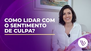 Como lidar com o sentimento de culpa [upl. by Annairb621]