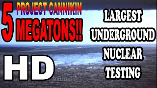 Largest Underground Nuclear Testing Project Cannikin 5 Megatons [upl. by Nirik]