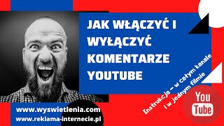 Jak włączyć wyłączyć komentarze Youtube Jak to zrobić dla całego kanału i pojedynczego filmu [upl. by Reedy]