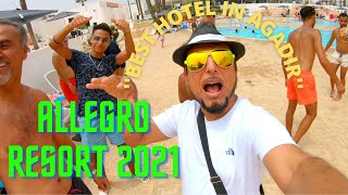 ALLEGRO 4  HOTEL 2021  AGADIR  LATEST UPGRADE MUST WATCH MOROCCOONE OF THE BEST AGADIR HOTEL [upl. by Airamahs]