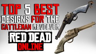 The Five Best Cattleman Revolver Designs in Red Dead Online Weapon Customization [upl. by Pearse]