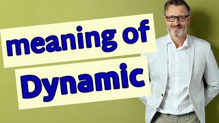 Dynamic  Definition of dynamic [upl. by Bruning]