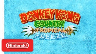 Donkey Kong Country Tropical Freeze  Overview Trailer  Nintendo Switch [upl. by Pudendas]