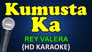 KUMUSTA KA  Rey Valera HD Karaoke [upl. by O'Reilly]