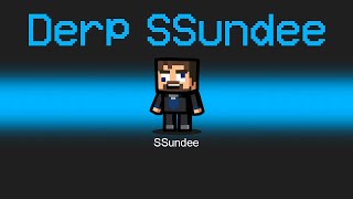 OFFICIAL DERP SSUNDEE Role in Among Us [upl. by Sirrah]