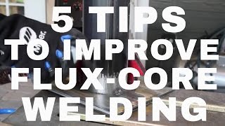 5 Tips To Better FluxCore Welding [upl. by Ylloj]