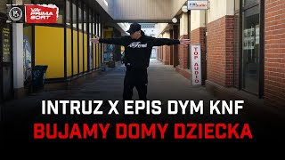 Intruz x Epis DYM KNF  Bujamy domy dziecka [upl. by Jerad]