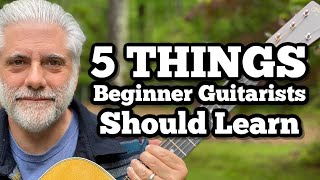 5 Things Every Beginner Guitarist SHOULD Learn [upl. by Acinot]