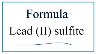 How to Write the Formula for Lead II sulfite [upl. by Ittocs]