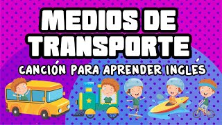 Medios de transporte en Inglés  Canción para aprender Inglés [upl. by Anetsirhc]