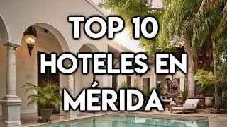 Top 10 Hoteles en Mérida [upl. by Eceirehs]