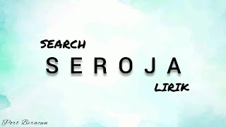 🎵 SEARCH  SEROJA LIRIK HQ [upl. by Ramaj]