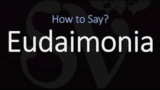 How to Pronounce Eudaimonia CORRECTLY [upl. by Emiaj984]