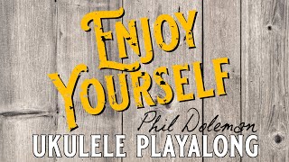 quotEnjoy Yourselfquot Ukulele Playalong [upl. by Iroj180]