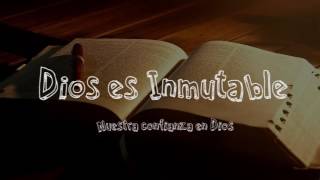 DIOS ES INMUTABLE  NUESTRA CONFIANZA EN DIOS [upl. by Lydell]