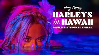 Katy Perry  Harleys In Hawaii Official Studio Acapella [upl. by Osi]