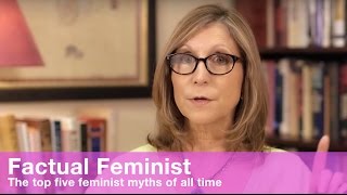 The Top Five Feminist Myths of All Time  FACTUAL FEMINIST [upl. by Hsemin151]