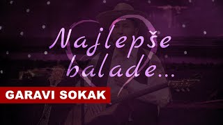 Garavi Sokak  Najlepse Balade Official Audio [upl. by Adaiha]