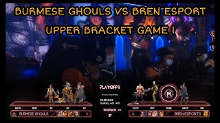 BURMESE GHOULS VS BREN ESPORT  GAME 1 UPPER BRACKET M2 [upl. by Arrej936]