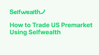 How to Trade US Premarket Using Selfwealth  Selfwealth Tutorials [upl. by Yasmin]