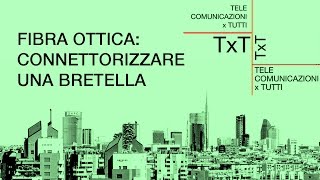 Tutorial Fibra ottica 03 Connettorizzare una bretella [upl. by Annahtur185]