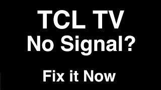 TCL TV No Signal  Fix it Now [upl. by Alleen]