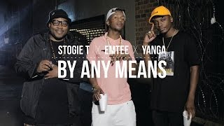 Stogie T  By Any Means Ft Emtee amp Yanga [upl. by Barby]