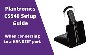 Plantronics CS540 Wireless Headset Setup WITHOUT Headset Port [upl. by Aerahs]