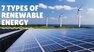 7 Types of Renewable Energy [upl. by Krystle]