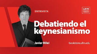 Debatiendo el keynesianismo  Javier Milei [upl. by Cutlor94]