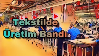 Tekstilde Üretim Bandı Giysiler Nasıl Üretilir [upl. by Levison706]