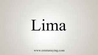 How To Say Lima [upl. by Lorak]