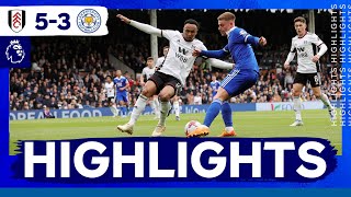 Fulham 5 Leicester City 3  Premier League Highlights [upl. by Cosma]