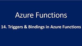 14 Triggers and Bindings in Azure Functions [upl. by Millhon]