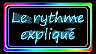 Le rythme expliqué [upl. by Si]