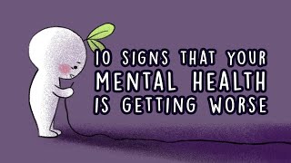 10 Signs Your Mental Health is Getting Worse [upl. by Nekal]