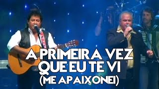 Matão e Mathias  A Primeira Vez Que Eu Te Vi Me Apaixonei  DVD Ao Vivo [upl. by Mohammad901]