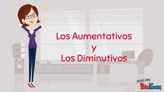 Los Aumentativos y los Diminutivos [upl. by Oberstone]